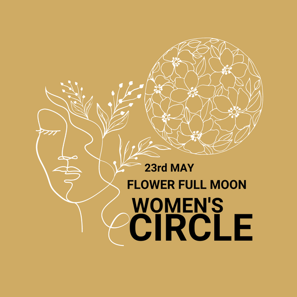 Flower Full Moon Women's Circle 23rd May